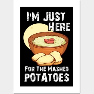 Funny I'm Just Here For The Mashed POTATOES Posters and Art